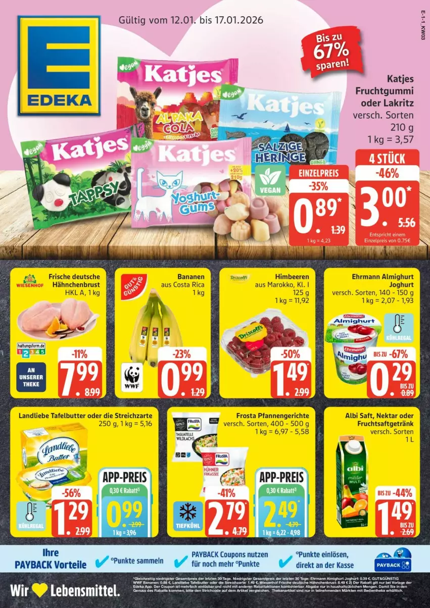 Aktueller Prospekt Edeka - Prospekte - von 12.01 bis 17.01.2026 - strona 1 - produkty: almighur, almighurt, banane, bananen, beere, beeren, butter, coupon, coupons, ehrmann, ehrmann almighurt, elle, frosta, frucht, fruchtgummi, fruchtsaft, fruchtsaftgetränk, getränk, hähnchenbrust, himbeer, himbeere, himbeeren, joghur, joghurt, katjes, Lakritz, landliebe, Nektar, oder lakritz, payback, pfanne, pfannen, saft, Streichzart, Ti