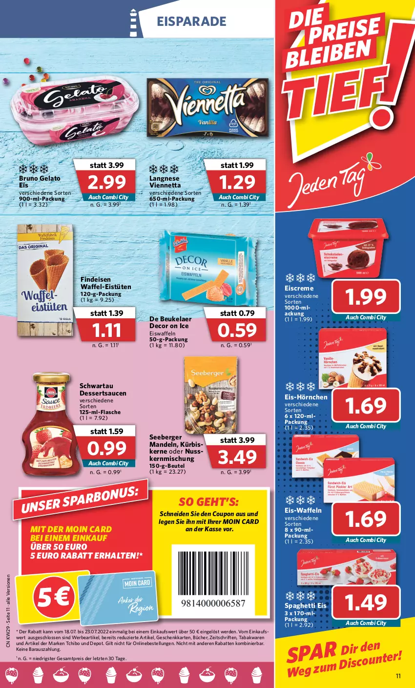 Aktueller Prospekt Combi - Prospekte - von 18.07 bis 23.07.2022 - strona 11 - produkty: Berger, beutel, bruno gelato, coupon, creme, de beukelaer, decor, dessert, desserts, dessertsauce, discount, eis, eiscreme, Eistüten, eiswaffeln, erde, flasche, hörnchen, Kürbis, kürbiskerne, lack, langnese, mandel, mandeln, nuss, reis, sauce, saucen, Schwartau, seeberger, spaghetti, Tchibo, Ti, Tüte, viennetta, waffeln, ZTE