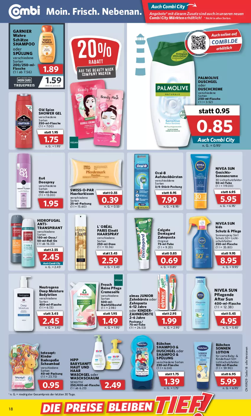 Aktueller Prospekt Combi - Prospekte - von 18.07 bis 23.07.2022 - strona 18 - produkty: after sun, angebot, angebote, Antitranspirant, aufsteckbürsten, Bad, beutel, body, bodylotion, bübchen, bürste, bürsten, colgate, creme, cremeseife, deo, deospray, duschcreme, duschgel, eis, elmex, elnett, flasche, Frosch, garnier, gin, haarspray, hipp, Kinder, Kinder Badespaß, kissen, L´Oréal, LG, Lotion, Maske, neutrogena, nivea, nivea sun, Old Spice, olive, oral-b, palmolive, pasta, reis, schaumbad, Seife, shampoo, sonnencreme, sonnenspray, spülung, Swiss-o-Par, Ti, Wahre Schätze, waschgel, zahnbürste, zahnpasta, ZTE