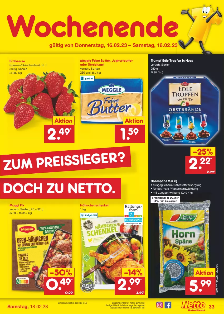 Aktueller Prospekt Netto Marken-Discount - Filial-Angebote - von 13.02 bis 18.02.2023 - strona 33 - produkty: angebot, beere, beeren, bestpreis, bio, butter, dünger, eis, erdbeere, erdbeeren, hähnchenschenkel, henkel, joghur, joghurt, maggi, maggi fix, meggle, nuss, pflanze, pflanzen, reis, rum, Schal, Schale, schenkel, Streichzart, Ti, WICK, ZTE