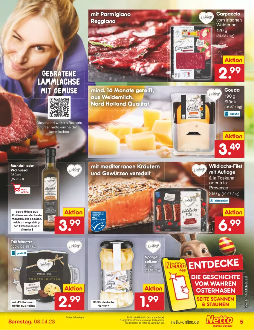 Aktueller Prospekt Netto Marken-Discount - Filial-Angebote - von 03.04 bis 08.04.2023 - strona 5 - produkty: ACC, angebot, bestpreis, braten, butter, Carpaccio, decke, eis, filet, gewürz, gouda, kalbsschnitzel, kräuter, kräutern, lachs, lamm, lammlachse, mandel, mandeln, milch, mit gemüse, nuss, parmigiano, parmigiano reggiano, reggiano, reis, rezept, rezepte, rind, schnitzel, spargel, Ti, Trüffel, usb, vita, walnuss, weidemilch, Wild, wildlachs, ZTE