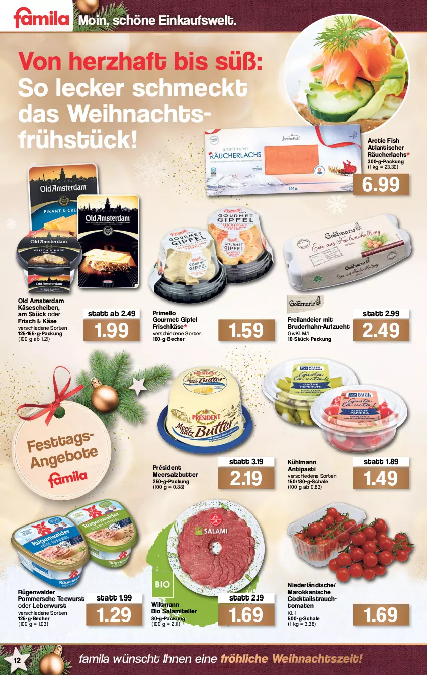 Aktueller Prospekt Famila - Prospekte - von 20.12 bis 24.12.2021 - strona 12 - produkty: antipasti, asti, Becher, bio, butter, cocktail, cocktails, eier, elle, frischkäse, Käse, käsescheiben, kühlmann, lachs, leberwurst, meersalz, Meersalzbutter, Old Amsterdam, Pommersche, Rauch, Räucherlachs, rügenwalder, salami, salz, Schal, Schale, strauchtomaten, tee, teewurst, teller, Ti, tisch, tomate, tomaten, wiltmann, wurst