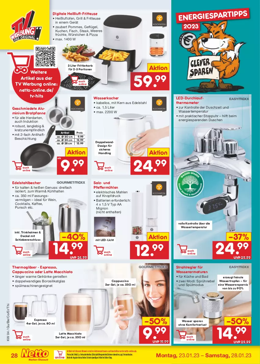 Aktueller Prospekt Netto Marken-Discount - Filial-Angebote - von 23.01 bis 28.01.2023 - strona 28 - produkty: ACC, armatur, armaturen, Bad, batterie, batterien, Becher, bratpfanne, Cap, cappuccino, chia, cin, cocktail, cocktails, decke, Deckel, dusche, edelstahl, eis, espresso, fisch, fritteuse, Frittierkorb, früchte, Geflügel, getränk, getränke, Gläser, grill, herdarten, kaffee, Kocher, korb, küche, kuchen, latte, latte macchiato, led-licht, mac, macchiato, meeresfrüchte, ndk, nuss, Ofen, pfanne, pfeffer, Pfeffermühle, pizza, pommes, reis, salz, spülmaschinen, steak, Thermogläser, thermometer, Ti, tisch, Trinkhalme, uhr, wasser, wasserkocher, wein, würstchen