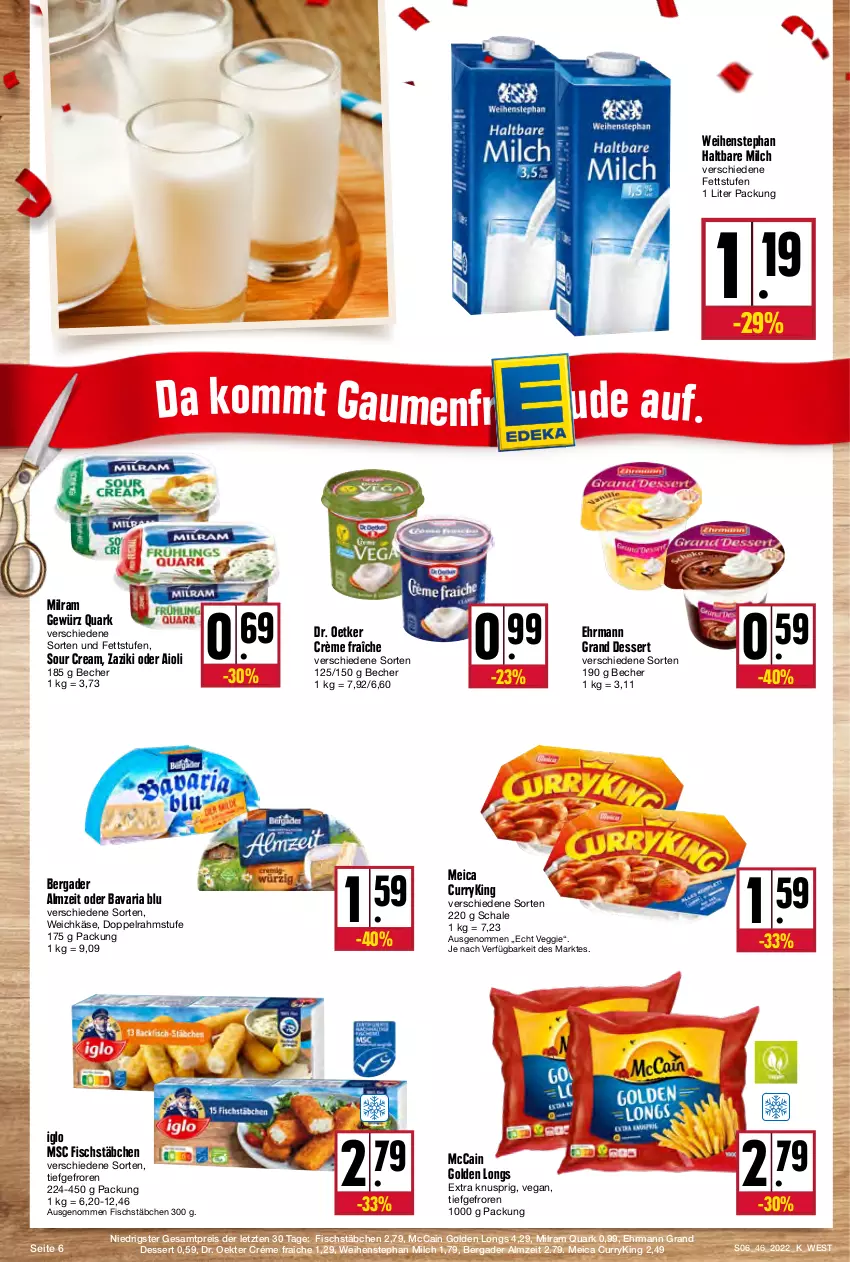 Aktueller Prospekt Kupsch - Angebote der Woche - von 14.11 bis 19.11.2022 - strona 6 - produkty: aioli, bavaria blu, Becher, bergader, crème fraîche, curry, dessert, doppelrahmstufe, Dr. Oetker, ehrmann, Ehrmann Grand Dessert, eis, fisch, fischstäbchen, gewürz, Golden Longs, haltbare milch, iglo, Käse, mccain, meica, milch, milram, quark, reis, Ria, Schal, Schale, sour cream, Ti, veggie, weichkäse, weihenstephan, zaziki, ZTE