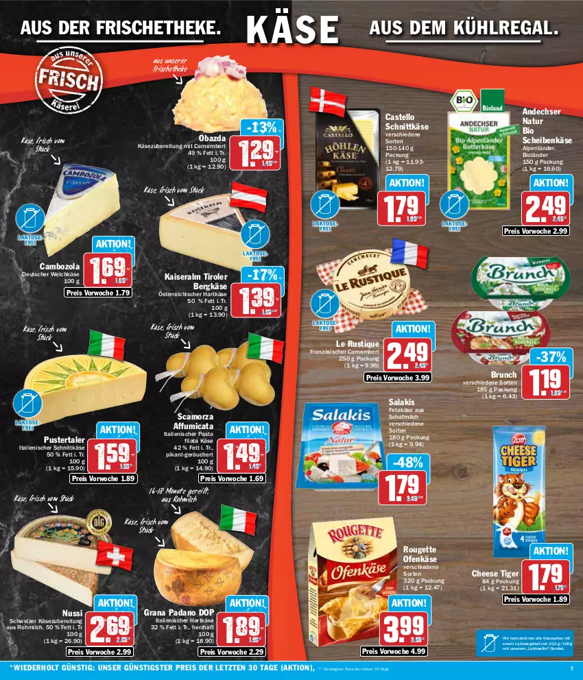 Aktueller Prospekt Aez - Prospekte - von 22.04 bis 27.04.2024 - strona 7 - produkty: andechser natur, aus dem kühlregal, Bergkäse, bio, cambozola, camembert, deutscher weichkäse, eis, feta, grana, grana padano, hartkäse, italienischer hartkäse, Kaiser, Käse, kühlregal, Le Rustique, milch, natur, nuss, obazda, Ofen, Ofenkäse, padano, pasta, Rana, regal, reis, rouge, rougette, salakis, Scamorza, schnittkäse, Ti, weichkäse, ZTE