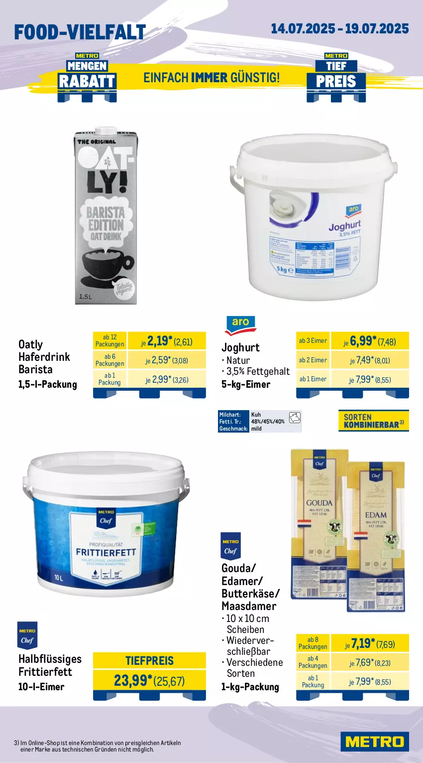Aktueller Prospekt Metro - Wochen-Angebote Gastro - von 14.07 bis 19.07.2025 - strona 10 - produkty: butter, butterkäse, drink, edamer, eimer, eis, gouda, hafer, Haferdrink, joghur, joghurt, Käse, Maasdam, maasdamer, mac, milch, natur, reis, Ti, tiefpreis