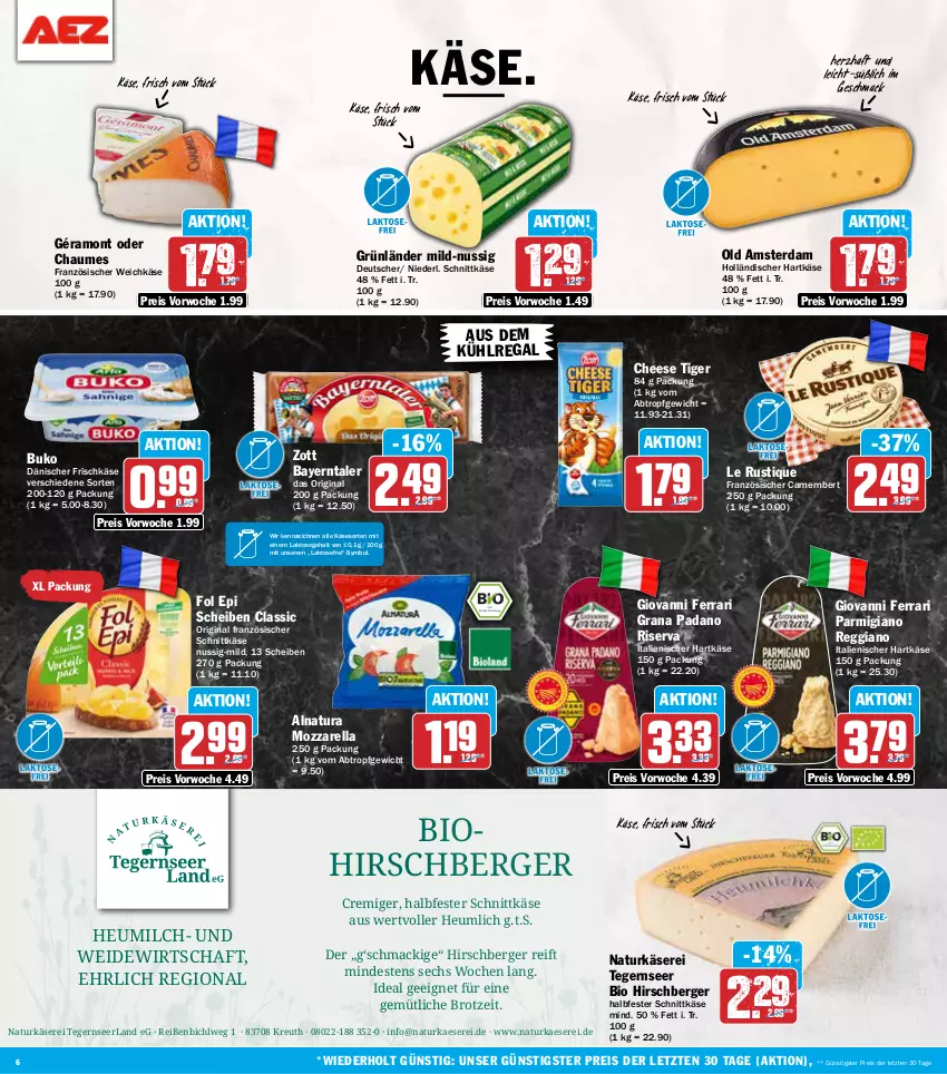 Aktueller Prospekt Aez - Prospekte - von 02.09 bis 07.09.2024 - strona 6 - produkty: AEZ, aus dem kühlregal, Berger, bio, biobio, brot, Buko, camembert, chaumes, eis, fol epi, französischer weichkäse, frischkäse, géramont, gin, grana, grana padano, grünländer, halbfester schnittkäse, hartkäse, Heu, heumilch, italienischer hartkäse, kaes, Käse, kühlregal, Le Rustique, LG, mac, milch, mozzarella, natur, natura, nuss, Old Amsterdam, padano, parmigiano, parmigiano reggiano, Rana, regal, reggiano, reis, rel, riserva, schnittkäse, Tegernseer, Ti, weichkäse, zott, ZTE