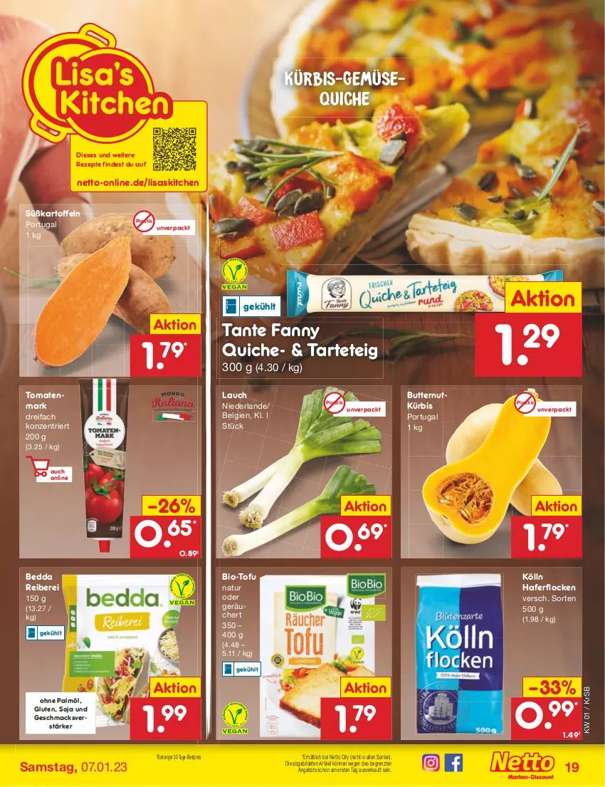 Aktueller Prospekt Netto Marken-Discount - Filial-Angebote - von 02.01 bis 07.01.2023 - strona 19 - produkty: angebot, asti, bestpreis, bio, butter, eis, hafer, haferflocken, kartoffel, kartoffeln, kölln, Kürbis, LG, mac, natur, ohne palmöl, Quiche, reis, rezept, rezepte, soja, Süßkartoffeln, tante fanny, Ti, Tofu, tomate, tomaten, tomatenmark, ZTE