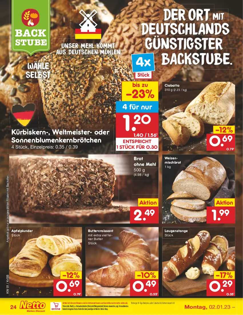 Aktueller Prospekt Netto Marken-Discount - Filial-Angebote - von 02.01 bis 07.01.2023 - strona 24 - produkty: angebot, apfel, backofen, bestpreis, blume, blumen, brot, brötchen, butter, ciabatta, Croissant, eis, Kürbis, Laugenstange, mehl, Meister, ndk, Ofen, Plunder, reis, sonnenblume, sonnenblumen, stube, Ti, weizenmischbrot