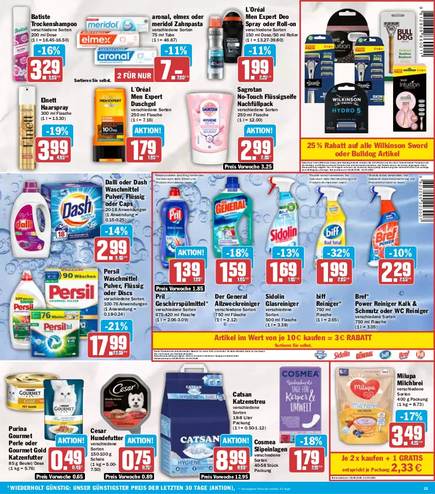 Aktueller Prospekt Hit - Wochenprospekt - von 08.09 bis 13.09.2025 - strona 15 - produkty: allzweckreiniger, beutel, biff, bio, biozidprodukte, Bref, Brei, Bulldog, Cap, catsan, cosmea, coupon, coupons, dalli, deo, deo spray, duschgel, eis, elmex, elnett, flasche, flüssigseife, geschirr, geschirrspülmittel, gin, Glasreiniger, gourmet gold, haarspray, katzenfutter, Katzenstreu, L´Oréal, meridol, milch, milupa, pasta, persil, persil waschmittel, pril, purina, Rauch, reiniger, reis, roll-on, Roller, rwe, sagrotan, Schal, Schale, Seife, shampoo, sidolin, slip, slipeinlagen, sofort-rabatt, spülmittel, Ti, Tiere, Trockenshampoo, waschmittel, weck, wilkinson, zahnpasta, ZTE