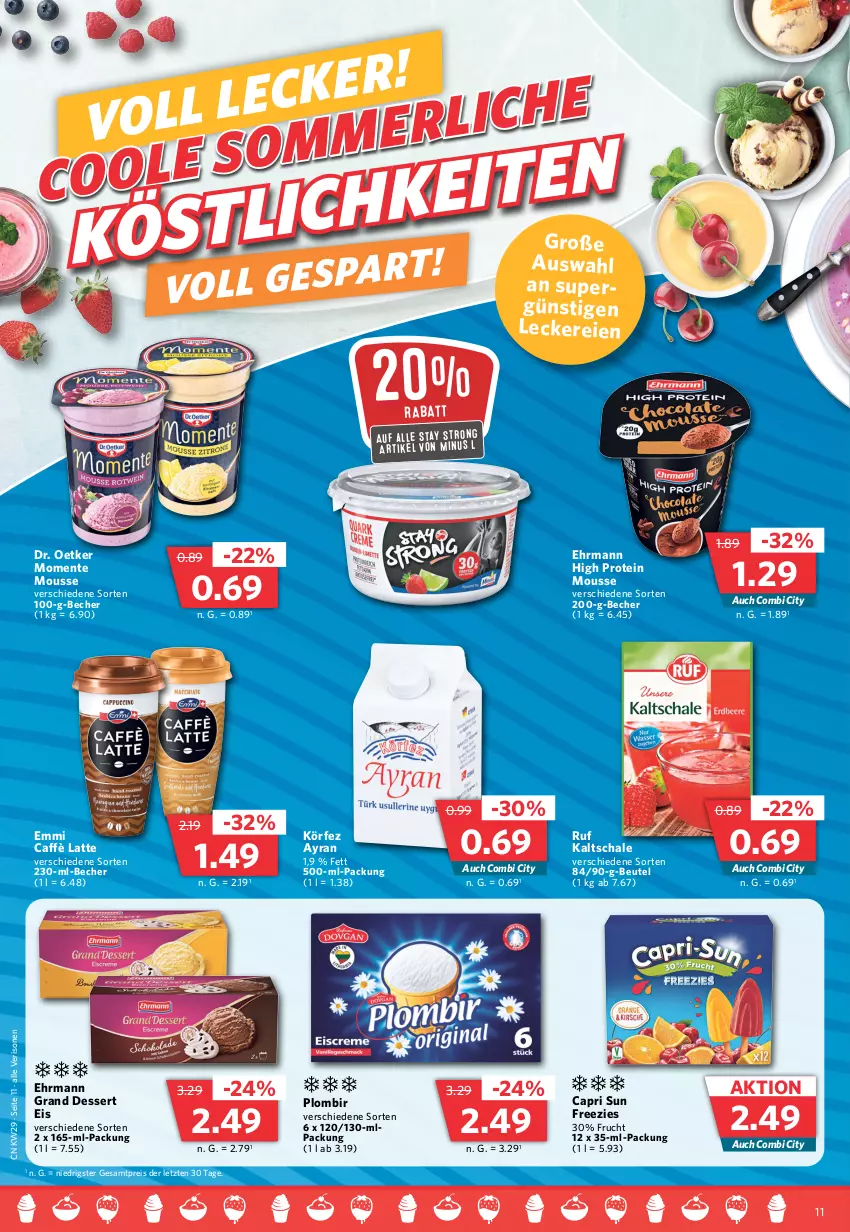 Aktueller Prospekt Combi - Prospekte - von 17.07 bis 22.07.2023 - strona 11 - produkty: Ayran, Becher, beutel, caffè latte, Cap, dessert, Dr. Oetker, ehrmann, Ehrmann Grand Dessert, eis, emmi, ente, frucht, latte, mousse, reis, Schal, Schale, Ti, ZTE