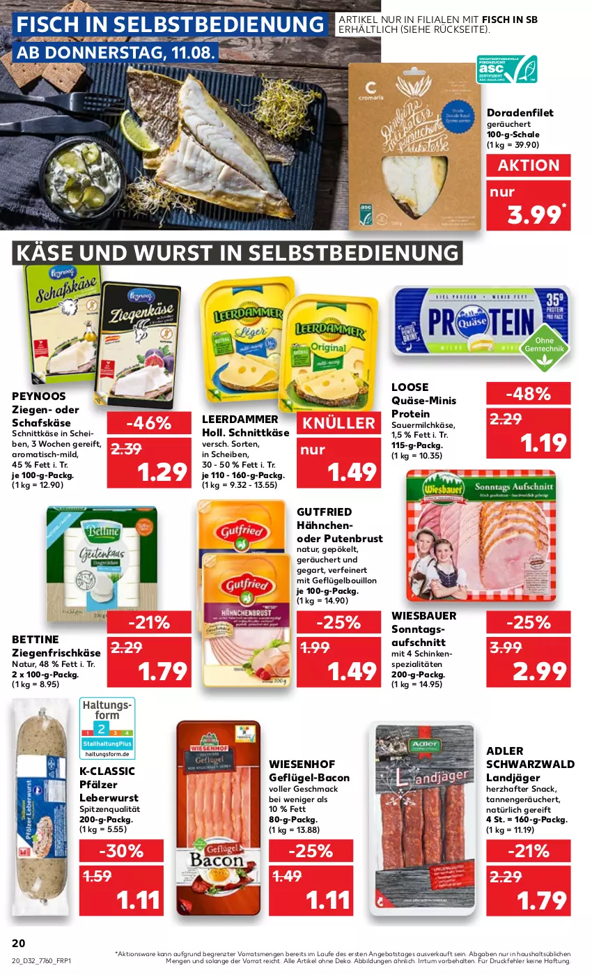 Aktueller Prospekt Kaufland - von 11.08 bis 17.08.2022 - strona 20 - produkty: angebot, auer, aufschnitt, bacon, Bau, Bauer, bett, Dorade, filet, fisch, frischkäse, Geflügel, gutfried, Käse, landjäger, leberwurst, leerdammer, Loose, mac, milch, natur, pute, putenbrust, quäse, Sauermilchkäse, schafskäse, Schal, Schale, schinken, schnittkäse, snack, Spezi, spitzenqualität, Ti, tisch, wiesbauer, wiesenhof, wurst, wurst in selbstbedienung, ziegenfrischkäse, ZTE