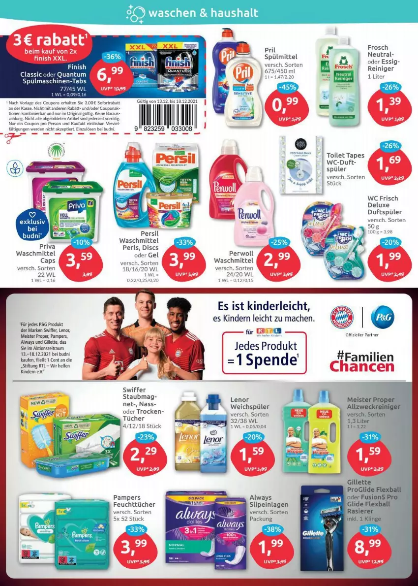 Aktueller Prospekt Budni - Prospekte - von 13.12 bis 18.12.2021 - strona 8 - produkty: allzweckreiniger, Alwa, Always, ball, Cap, coupon, coupons, eis, elle, erde, essig, feuchttücher, Finish, Frosch, fusion5, gillette, gin, Kinder, lenor, mac, Meister, meister proper, pampers, persil, perwoll, pril, rasierer, reiniger, slip, slipeinlagen, sofortrabatt, spülmaschinen, spülmittel, swiffer, tee, Ti, tücher, waschmittel, wc frisch, weck, weichspüler