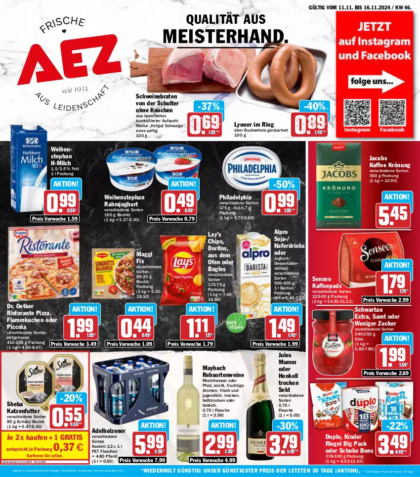 Aktueller Prospekt Aez - Prospekte - von 11.11 bis 16.11.2024 - strona 1 - produkty: adelholzener, alpro, Becher, beutel, braten, buch, bugles, chips, cola, dessert, Doritos, Dr. Oetker, drink, drinks, duplo, eis, flammkuchen, flasche, frucht, hafer, Haferdrink, henkel, henkell, Henkell Trocken, hofgut, Holz, jacobs, joghur, joghurt, jules mumm, kaffee, kaffeepads, katzenfutter, Kinder, kinder riegel, kuchen, lamm, lyoner, maggi, maggi fix, maybach, Meister, milch, mumm, Ofen, philadelphia, pizza, rahmjoghurt, rebsortenweine, reis, riegel, ring, ristorante, ristorante pizza, saft, Schal, Schale, schoko, Schwartau, schwein, schweine, schweinebraten, sekt, senseo, sheba, soja, Ti, Tiere, trolli, weihenstephan, wein, weine, Yo, ZTE, zucker