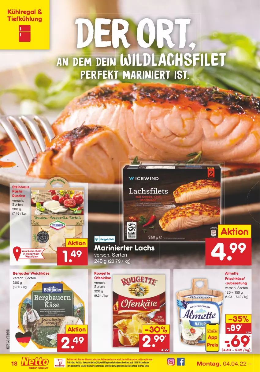 Aktueller Prospekt Netto Marken-Discount - Filial-Angebote - von 04.04 bis 09.04.2022 - strona 18 - produkty: almette, bergader, eis, filet, frischkäse, Käse, kühlregal, lachs, lachsfilet, Mett, ndk, Ofen, Ofenkäse, pasta, regal, reis, rouge, rougette, steinhaus, Ti, versandkostenfrei, weichkäse, Wild, wildlachs