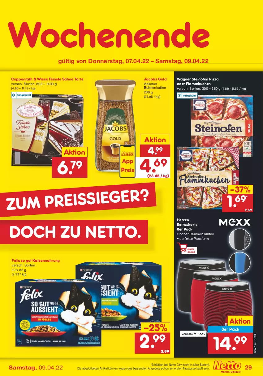 Aktueller Prospekt Netto Marken-Discount - Filial-Angebote - von 04.04 bis 09.04.2022 - strona 29 - produkty: angebot, Bau, bohne, bohnen, bohnenkaffee, coppenrath, felix, flammkuchen, jacobs, Jacobs Gold, kaffee, katzennahrung, kuchen, lamm, löslicher bohnenkaffee, Ofen, pizza, retroshorts, sahne, shorts, steinofen, steinofen pizza, Ti, torte, wagner, ZTE