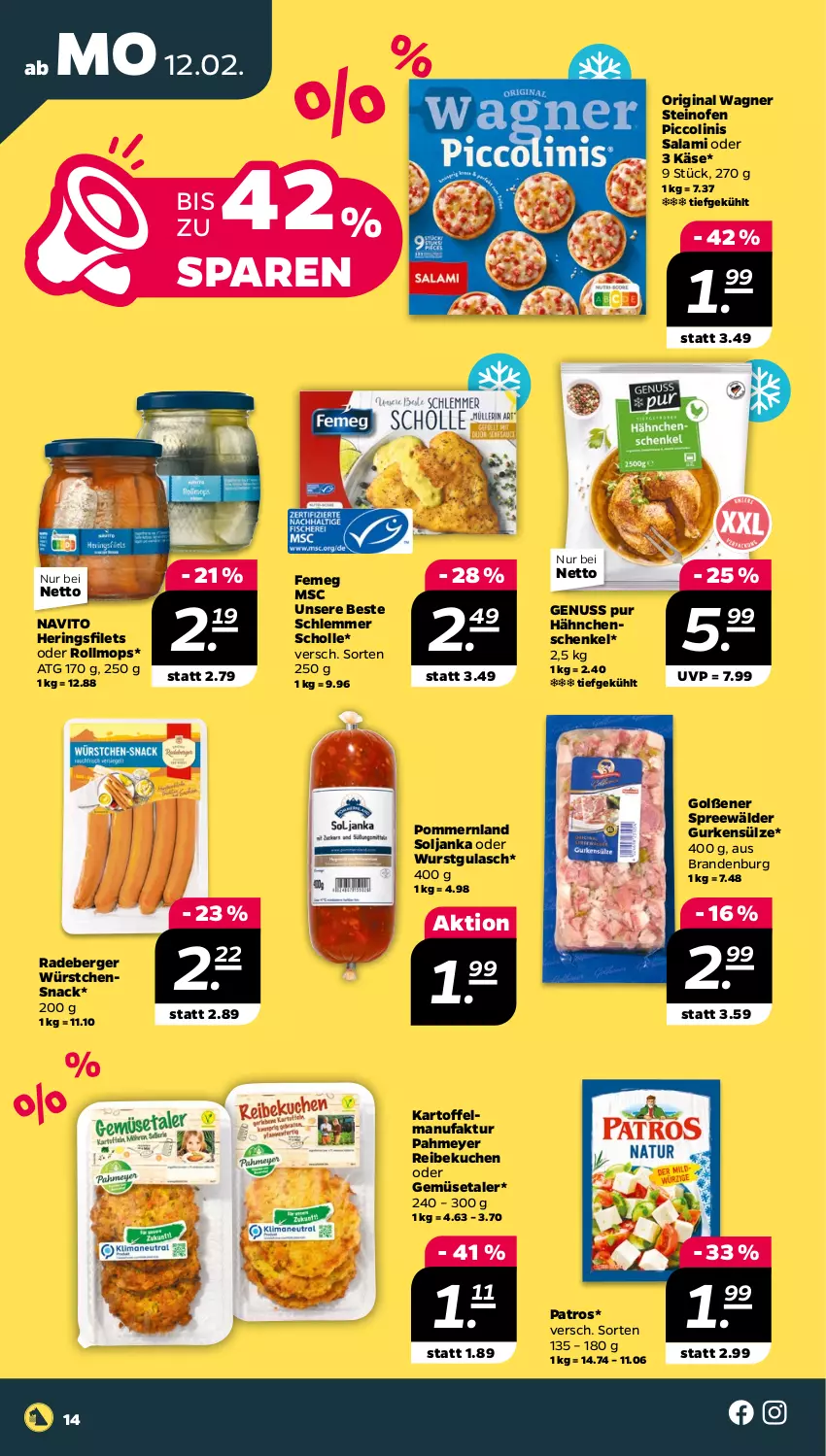 Aktueller Prospekt Netto - Woche 7 - von 12.02 bis 17.02.2024 - strona 14 - produkty: Berger, Faktu, femeg, filet, filets, gin, gulasch, gurke, gurken, hähnchenschenkel, henkel, hering, Herings, heringsfilets, kartoffel, Käse, kuchen, nuss, Ofen, original wagner, patros, piccolinis, radeberger, ring, salami, schenkel, scholl, snack, spreewälder, steinofen, Ti, wagner, wurst, würstchen