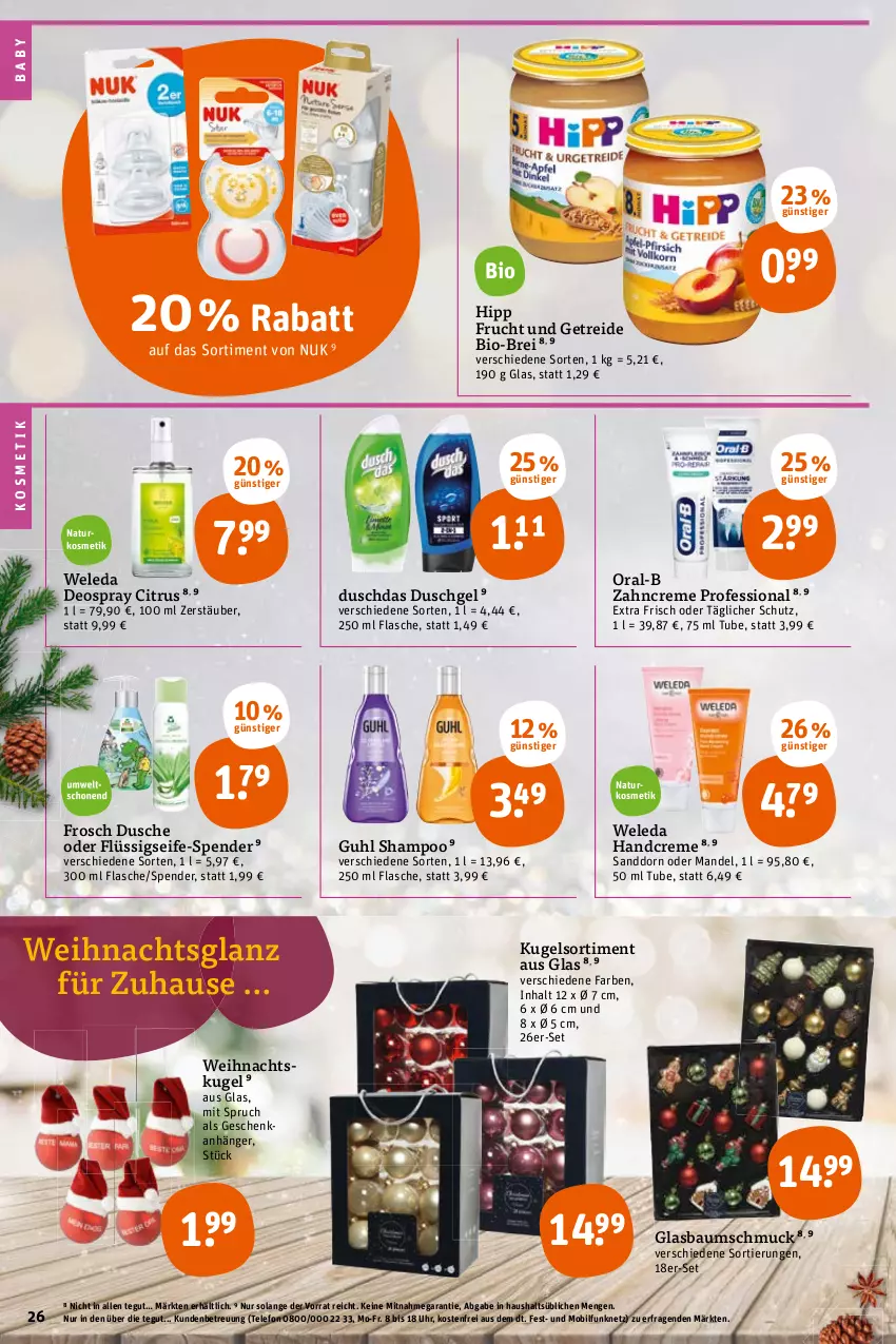 Aktueller Prospekt Tegut - Angebote der Woche - von 14.11 bis 19.11.2022 - strona 28 - produkty: Anhänger, Bau, Baumschmuck, bio, Brei, citrus, creme, deo, deospray, duschdas, dusche, duschgel, flasche, flüssigseife, Frosch, frucht, Guhl, handcreme, hipp, kosmetik, Kugel, mandel, natur, naturkosmetik, nuk, oral-b, sanddorn, Schmuck, Seife, shampoo, telefon, Ti, uhr, weleda, zahncreme