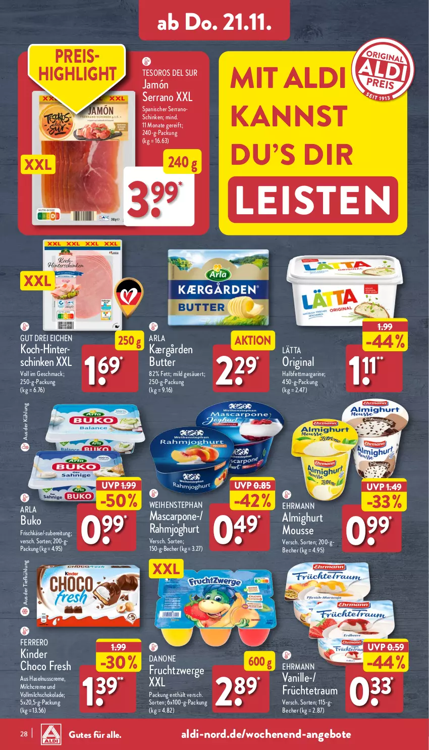 Aktueller Prospekt Aldi Nord - Von Montag - von 18.11 bis 23.11.2024 - strona 28 - produkty: aldi, almighur, almighurt, angebot, angebote, arla, arla buko, aus der tiefkühlung, Becher, Buko, butter, choco fresh, creme, danone, danone fruchtzwerge, ehrmann, ehrmann almighurt, eis, ferrero, frischkäse, frucht, früchte, fruchtzwerge, gin, halbfettmargarine, haselnuss, Haselnusscreme, hinterschinken, jamón serrano, joghur, joghurt, Kærgården, Käse, Kinder, Kinder Choco fresh, lätta, mac, margarine, mascarpone, milch, mousse, nuss, rahmjoghurt, reis, schinken, schoko, schokolade, serrano, Ti, vanille, vollmilch, weihenstephan