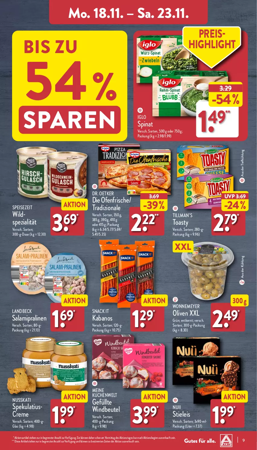 Aktueller Prospekt Aldi Nord - Von Montag - von 18.11 bis 23.11.2024 - strona 9 - produkty: aus der tiefkühlung, beutel, creme, Dr. Oetker, eis, gin, iglo, kabanos, kuchen, nuii, nuss, Ofen, olive, oliven, pralinen, reis, salami, snack, Spezi, spinat, stieleis, Ti, toast, toasty, tradizionale, Wild, Windbeutel, ZTE