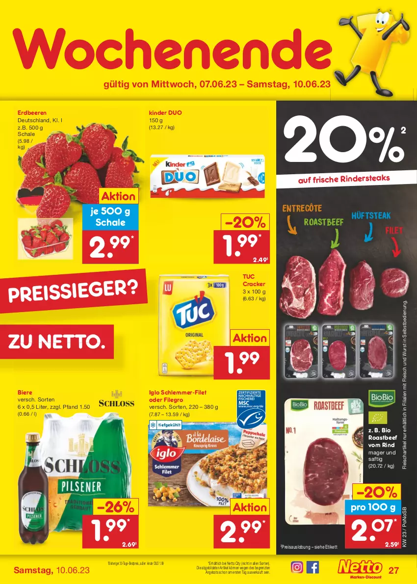 Aktueller Prospekt Netto Marken-Discount - Filial-Angebote - von 05.06 bis 10.06.2023 - strona 27 - produkty: angebot, beef, beere, beeren, bestpreis, bier, Biere, bio, cracker, eis, erdbeere, erdbeeren, filegro, filet, fleisch, hüftsteak, iglo, Kinder, reis, reiss, rind, rinder, Rindersteak, roastbeef, saft, Schal, Schale, schlemmer-filet, steak, steaks, Ti, tuc, wurst, wurst in selbstbedienung, ZTE