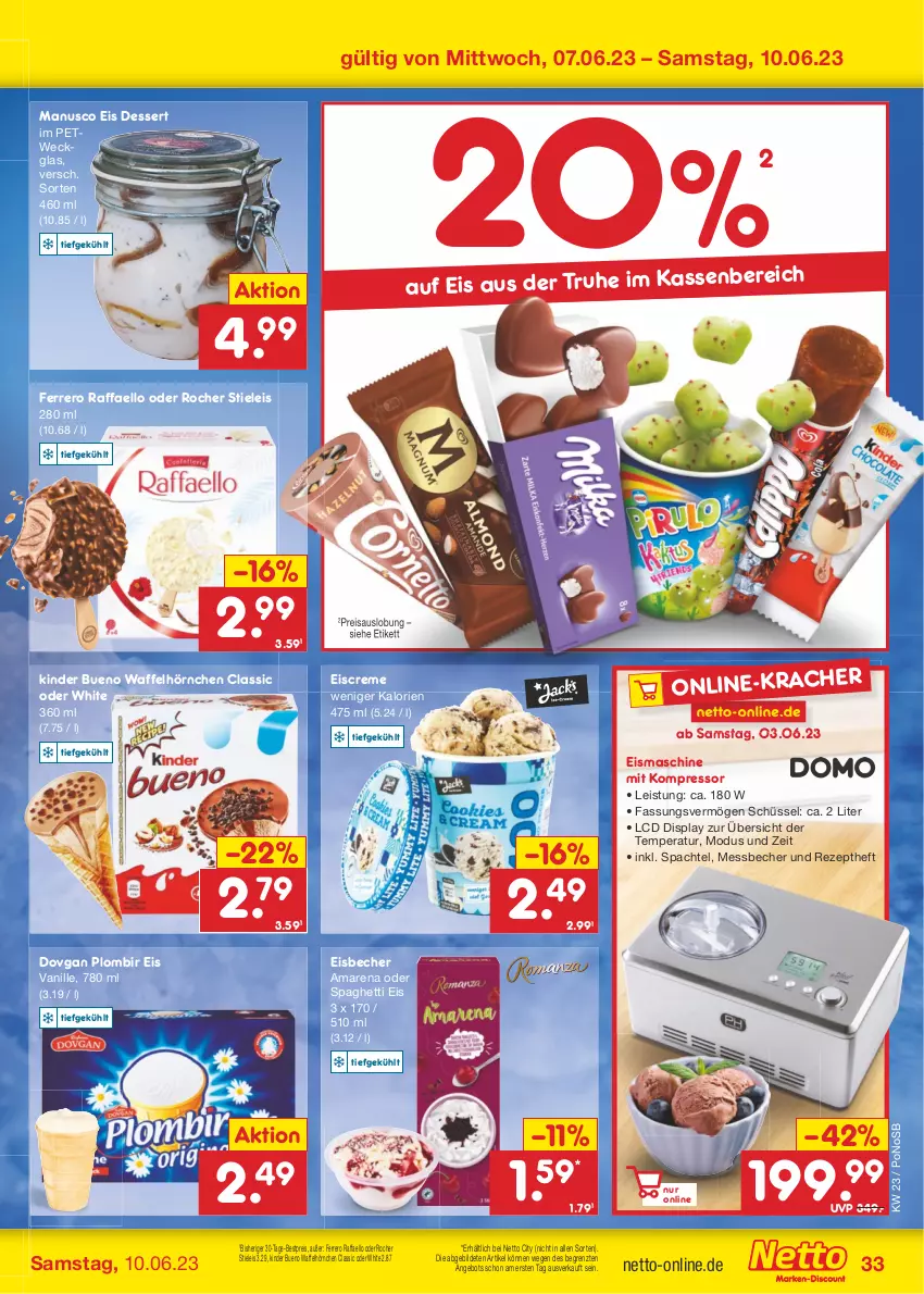 Aktueller Prospekt Netto Marken-Discount - Filial-Angebote - von 05.06 bis 10.06.2023 - strona 33 - produkty: angebot, Becher, bestpreis, creme, dessert, dovgan, eis, Eis Dessert, eisbecher, eiscreme, eismaschine, ferrero, hörnchen, Kinder, kinder bueno, kompressor, Messbecher, raffaello, reis, rezept, schüssel, spachtel, spaghetti, stieleis, Ti, vanille, Waffelhörnchen, weck, ZTE