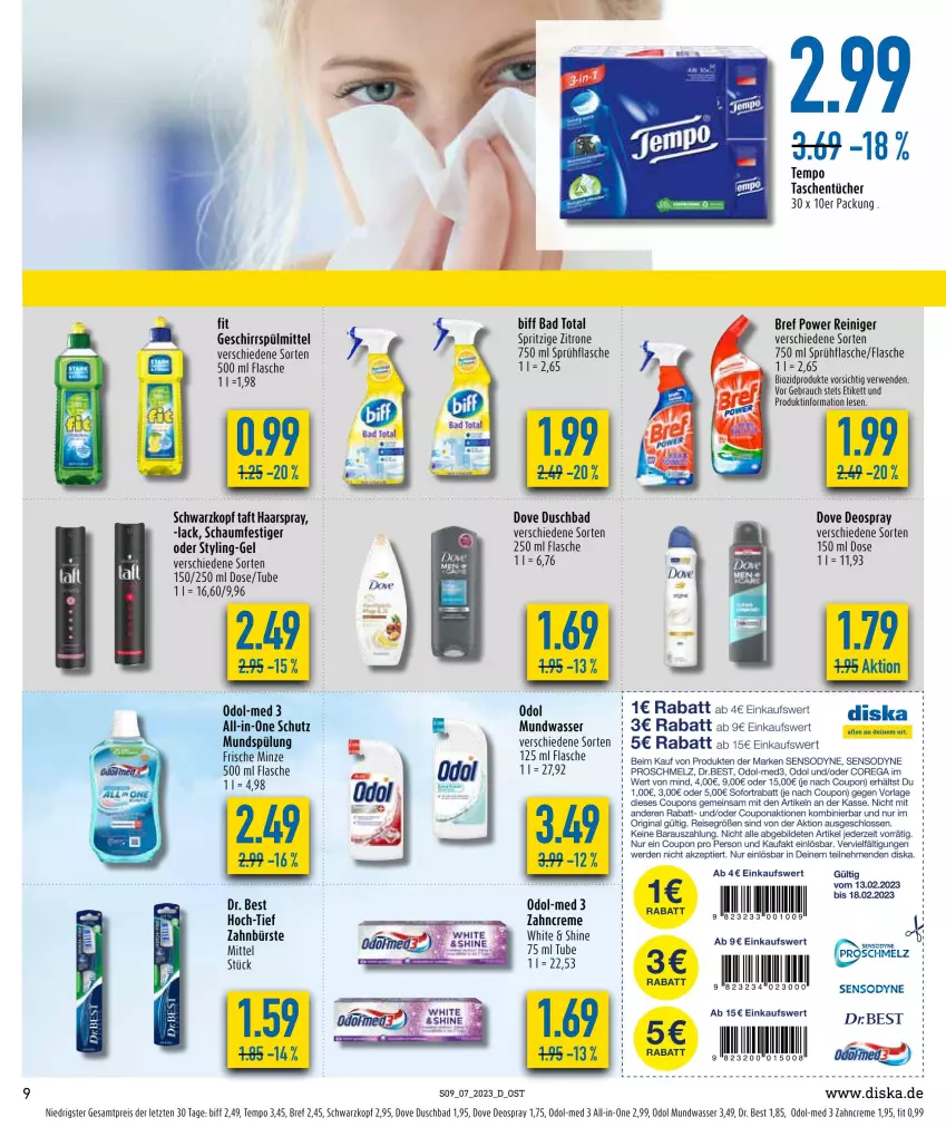 Aktueller Prospekt Diska - Prospekte - von 13.02 bis 18.02.2023 - strona 9 - produkty: Bad, biff, bio, biozidprodukte, Bref, bref power, bürste, coupon, coupons, creme, deo, deospray, dove, Dr. Best, duschbad, eis, erde, flasche, geschirr, geschirrspülmittel, gin, minze, mundspülung, mundwasser, Odol, Odol-med 3, Rauch, reiniger, reis, rwe, schaumfestiger, schwarzkop, schwarzkopf, sensodyne, sofortrabatt, sprühflasche, spülmittel, spülung, Tasche, taschen, taschentücher, Tempo, Ti, tücher, wasser, zahnbürste, zahncreme, zitrone, ZTE