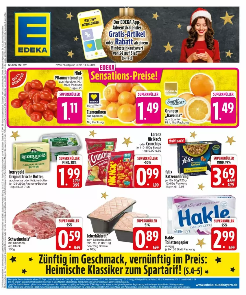 Aktueller Prospekt Edeka - Prospekte - von 09.12 bis 16.12.2024 - strona 3 - produkty: Adventskalender, Becher, beutel, butter, chips, clementinen, crunchips, deka, eis, felix, gin, hakle, hakle toilettenpapier, irische butter, katzennahrung, kerrygold, kräuter, kräuterbutter, leberkäs, lorenz, navelina, oder kräuter, orange, orangen, papier, pflaume, pflaumen, reis, Schal, Schale, schwein, schweine, Ti, toilettenpapier, tomate, tomaten, wein, weine