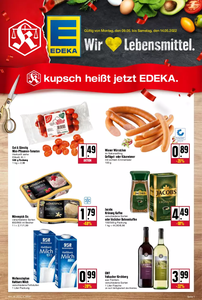 Aktueller Prospekt Kupsch - Angebote der Woche - von 09.05 bis 14.05.2022 - strona 1 - produkty: Becher, bohne, bohnen, bohnenkaffee, deka, eis, emmentaler, flasche, Geflügel, haltbare milch, jacobs, jacobs krönung, kaffee, Käse, löslicher bohnenkaffee, milch, mövenpick, mövenpick eis, natur, pflaume, pflaumen, Pflaumen-Tomaten, Ti, tomate, tomaten, weihenstephan, wiener, wiener würstchen, würstchen