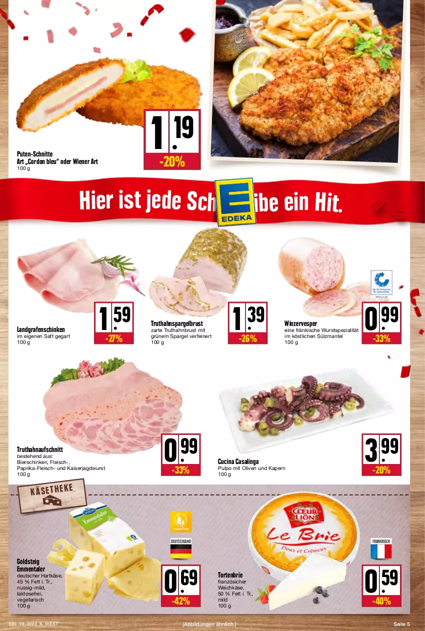 Aktueller Prospekt Kupsch - Angebote der Woche - von 09.05 bis 14.05.2022 - strona 5 - produkty: aufschnitt, bier, bierschinken, brie, Casali, cin, cordon bleu, eis, emmentaler, fleisch, goldsteig, hartkäse, jagdwurst, Kaiser, Käse, Landgrafenschinken, Mantel, nuss, olive, oliven, paprika, pute, saft, schinken, spargel, Spezi, torte, truthahn, Vegeta, weichkäse, wiener, wurst