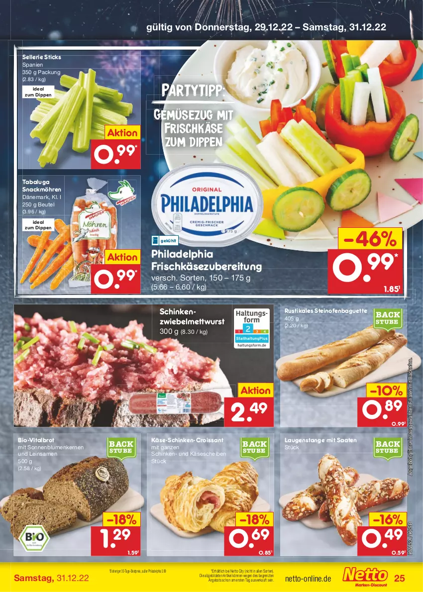 Aktueller Prospekt Netto Marken-Discount - Filial-Angebote - von 27.12 bis 31.12.2022 - strona 25 - produkty: angebot, backofen, baguette, bestpreis, beutel, bio, blume, blumen, brot, Croissant, dip, eis, elle, frischkäse, frischkäsezubereitung, Käse, käsescheiben, Laugenstange, Mett, mettwurst, möhren, Ofen, philadelphia, reis, schinken, snack, sonnenblume, sonnenblumen, Sonnenblumenkerne, sonnenblumenkernen, steinofen, stube, Ti, vita, wurst, ZTE, zwiebel, zwiebelmettwurst