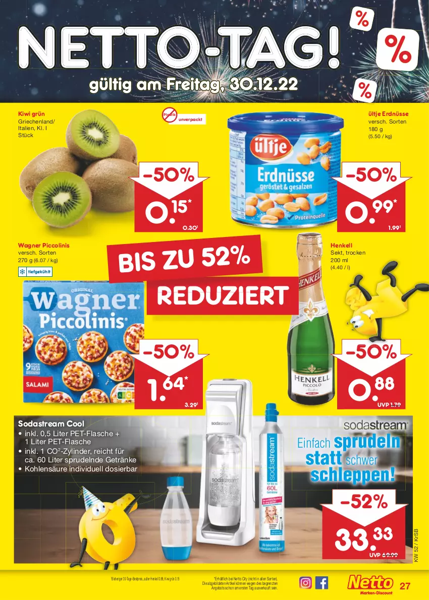 Aktueller Prospekt Netto Marken-Discount - Filial-Angebote - von 27.12 bis 31.12.2022 - strona 27 - produkty: angebot, asti, bestpreis, eis, erdnüsse, flasche, getränk, getränke, henkel, henkell, henkell sekt, kiwi, pet-flasche, piccolinis, reis, sekt, Soda, sodastream, Sprudel, Ti, ültje, ültje erdnüsse, wagner, ZTE