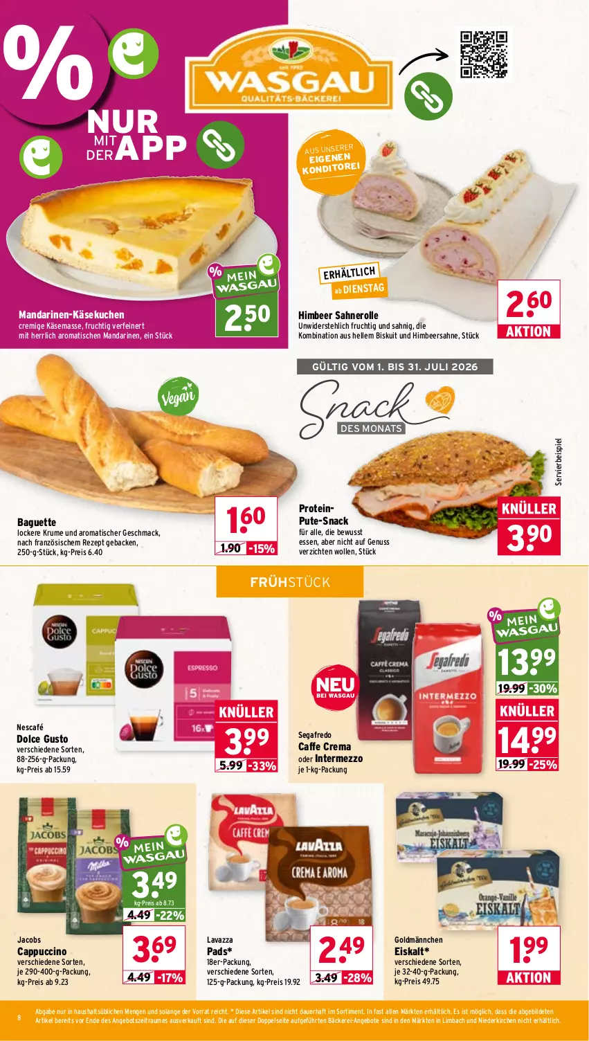 Aktueller Prospekt Wasgau - von 06.07 bis 11.07.2026 - strona 8 - produkty: angebot, angebote, auer, baguette, caffe, Cap, cappuccino, cin, dolce gusto, eis, elle, frucht, geback, himbeer, intermezzo, jacobs, Käse, käsekuchen, kuchen, lavazza, mac, mandarine, mandarinen, nero, Nescafé, nuss, pute, reis, rezept, rum, sahne, Sahnerolle, Segafredo, snack, Ti, tisch, wolle