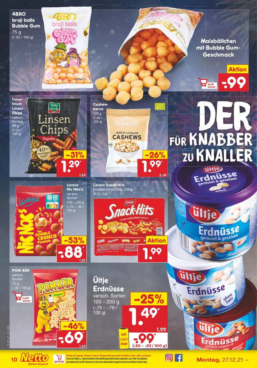 Aktueller Prospekt Netto Marken-Discount - Filial Angebote - von 27.12 bis 31.12.2021 - strona 10 - produkty: ball, Cashew, cashewkerne, chips, eis, erdnüsse, linsen, lorenz, mac, mais, ndk, pom-bär, reis, snack, Ti, ültje, ültje erdnüsse, versandkostenfrei