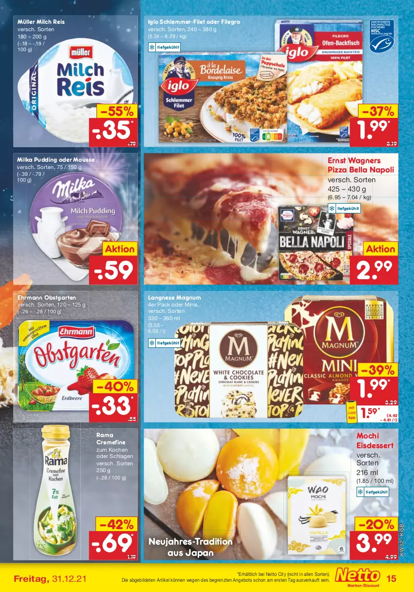 Aktueller Prospekt Netto Marken-Discount - Filial Angebote - von 27.12 bis 31.12.2021 - strona 15 - produkty: angebot, creme, dessert, ehrmann, eis, filegro, filet, Garten, iglo, langnese, magnum, milch, milka, Mochi, mousse, Müller, obst, obstgarten, pizza, pudding, rama, rama cremefine, reis, schlemmer-filet, Ti, wagner, wagners, ZTE