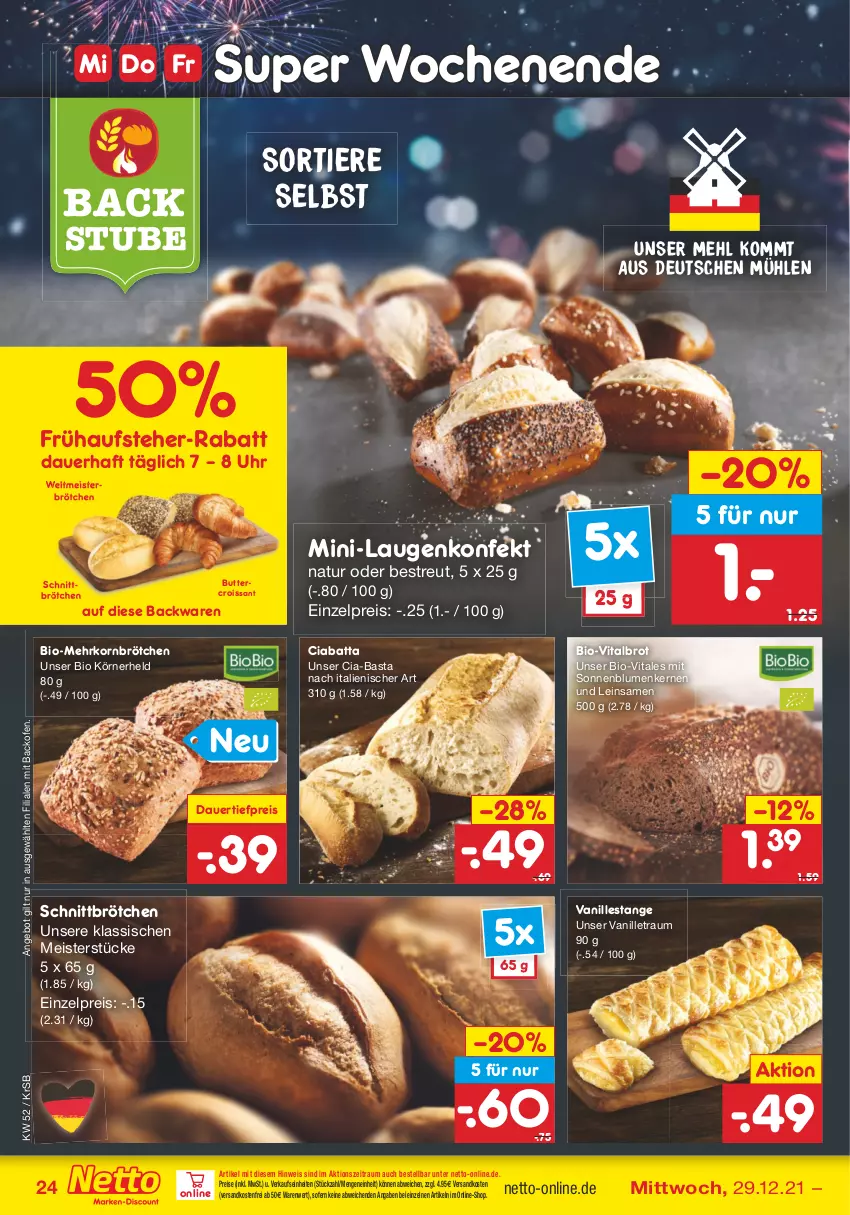 Aktueller Prospekt Netto Marken-Discount - Filial Angebote - von 27.12 bis 31.12.2021 - strona 24 - produkty: angebot, auer, backofen, backwaren, bio, blume, blumen, brot, brötchen, butter, ciabatta, Croissant, dauertiefpreis, eis, korn, mehl, mehrkornbrötchen, Meister, natur, ndk, Ofen, reis, sonnenblume, sonnenblumen, Sonnenblumenkerne, sonnenblumenkernen, stube, Ti, tiefpreis, Tiere, uhr, vanille, Vanillestange, versandkostenfrei, vita