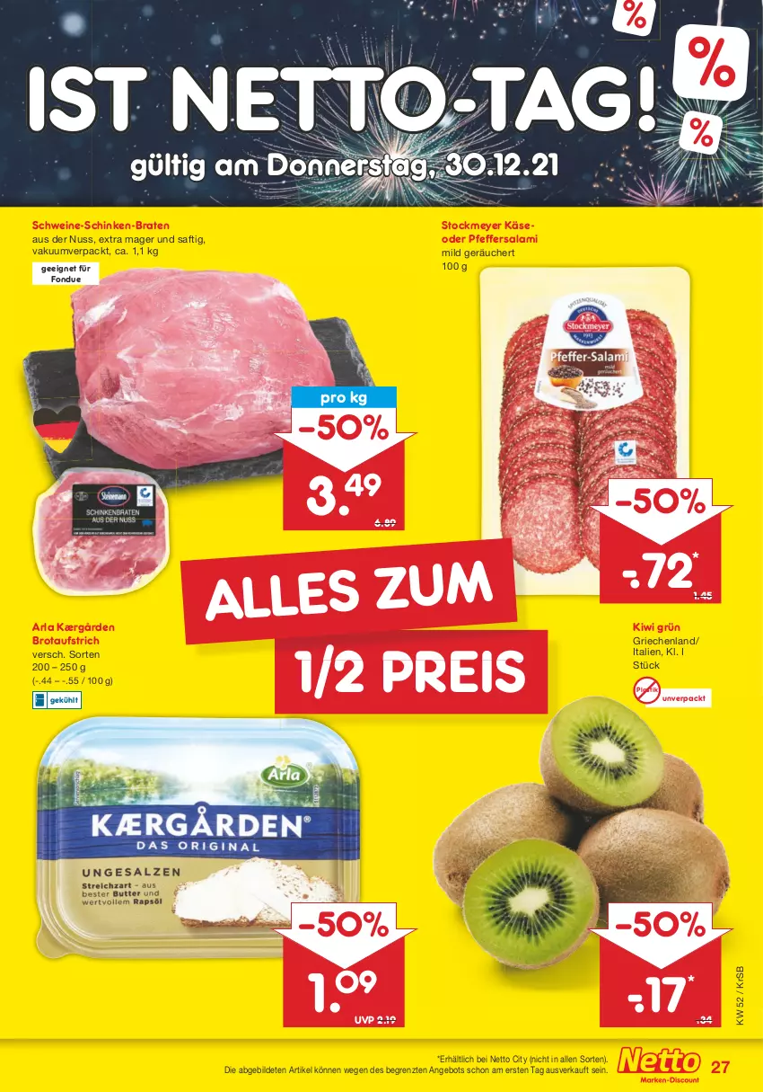 Aktueller Prospekt Netto Marken-Discount - Filial Angebote - von 27.12 bis 31.12.2021 - strona 27 - produkty: angebot, arla, asti, aufstrich, braten, brot, brotaufstrich, eis, Fondue, Kærgården, Käse, kiwi, nuss, pfeffer, reis, saft, salami, schinken, schwein, schweine, stockmeyer, Ti, wein, weine, ZTE