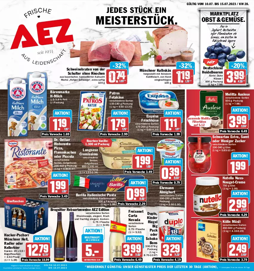 Aktueller Prospekt Aez - Prospekte - von 10.07 bis 15.07.2023 - strona 1 - produkty: AEZ, aktionspreis, almighur, almighurt, bärenmarke, barilla, Becher, beere, beeren, bier, bourbon, bourbon vanille, braten, bügel, bügelflasche, cola, creme, cremissimo, Dr. Oetker, duplo, ehrmann, ehrmann almighurt, eis, elle, exquisa, exquisa frischkäse, feta, flammkuchen, flasche, fleisch, freixenet, frischkäse, frucht, glasflasche, heidelbeere, heidelbeeren, hofgut, italienische pasta, joghur, joghurt, Kalbfleisch, Käse, kellerbier, Kinder, kölln, kuchen, kühlschrank, lamm, langnese, Meister, melitta, milch, müsli, nuss, nutella, obst, pasta, patros, Pfannkuchen, pizza, radler, rebsortenweine, reis, riegel, ristorante, ristorante pizza, saft, salat, salate, schoko, Schrank, Schwartau, schwein, schweine, schweinebraten, sim, Ti, trolli, Tüte, vanille, wein, weine, ZTE, zucker