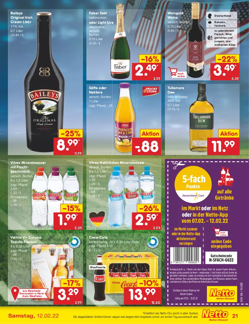 Aktueller Prospekt Netto Marken-Discount - Filial-Angebote - von 07.02 bis 12.02.2022 - strona 21 - produkty: alkohol, Alwa, angebot, baileys, braten, coca-cola, cola, coupon, deutschlandcard, discount, eis, erde, flasche, fleisch, frucht, getränk, getränke, gin, glasflasche, gutschein, irish cream, irish whiskey, Käse, likör, mac, marken-discount, mineralwasser, mit frucht, natürliches mineralwasser, Nektar, Rauch, reis, rotwein, säfte, sekt, tequila, Ti, tisch, tullamore, tullamore dew, veltins, vitrex, wasser, wein, weine, whiskey, Wild, ZTE