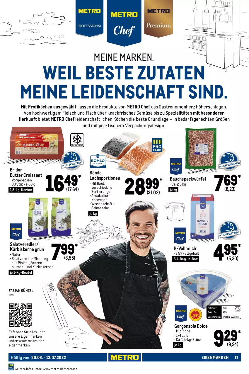 Aktueller Prospekt Metro - GastroJournal - von 30.06 bis 13.07.2022 - strona 11 - produkty: aqua, bacon, bag-in-box, Bau, beutel, blume, blumen, bockwurst, Brühwurst, butter, Croissant, curry, dell, eis, elle, fisch, fleisch, frikadellen, geback, Geflügel, gorgonzola, Kürbis, kürbiskerne, lachs, mac, Meister, Metro, milch, natur, Rauch, rind, rohschinken, rügenwalder, rwe, salami, salat, Salatveredler, schinken, schnitten, schwein, sonnenblume, sonnenblumen, Speck, Spezi, Sport, tee, teewurst, Ti, tisch, top-hit, tulip, vollmilch, wein, wiener, würfel, wurst