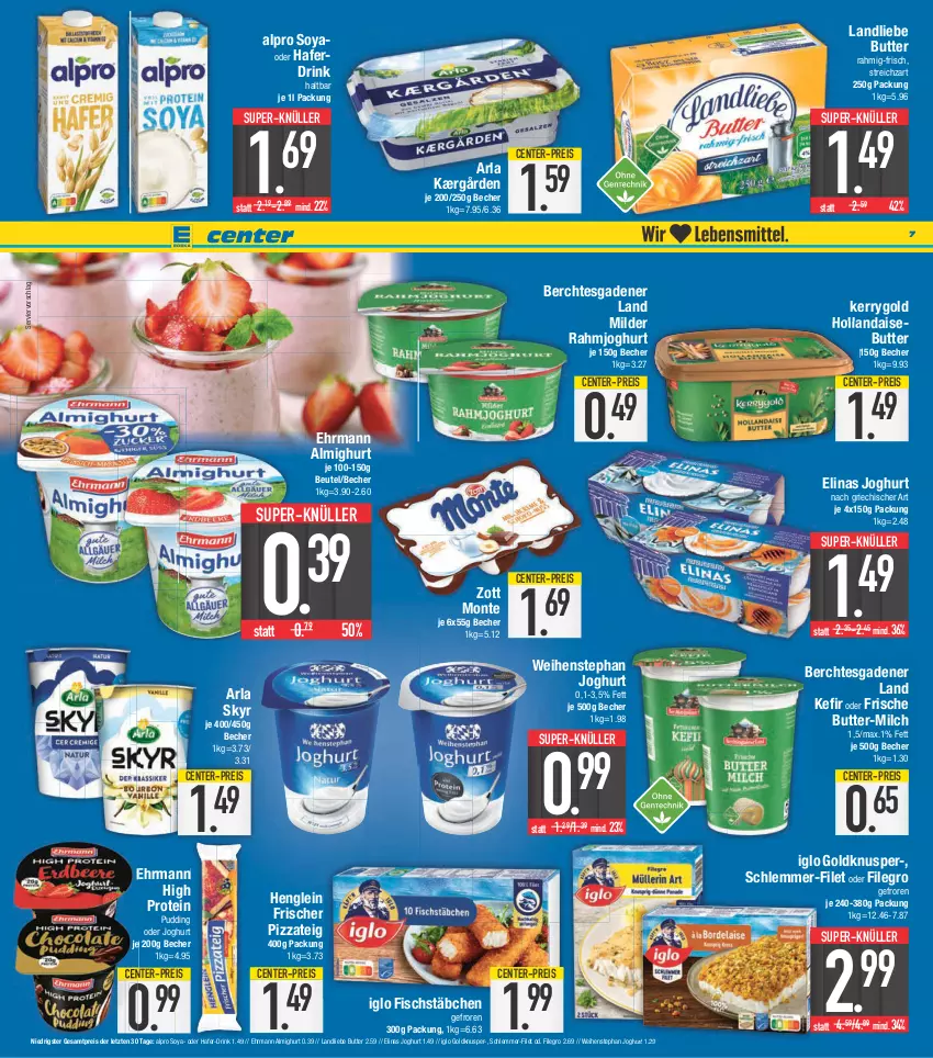 Aktueller Prospekt E Center - Angebote der Woche - von 12.06 bis 17.06.2023 - strona 7 - produkty: almighur, almighurt, alpro, arla, arla skyr, Becher, beutel, butter, drink, ehrmann, ehrmann almighurt, eis, elinas, elinas joghurt, ente, filegro, filet, fisch, fischstäbchen, hafer, Haferdrink, henglein, hollandaise, iglo, joghur, joghurt, Kærgården, Kefir, kerrygold, landliebe, milch, monte, pizza, Pizzateig, pudding, rahmjoghurt, reis, schlemmer-filet, Skyr, soya, Streichzart, super-knüller, weihenstephan, zott, Zott Monte, ZTE