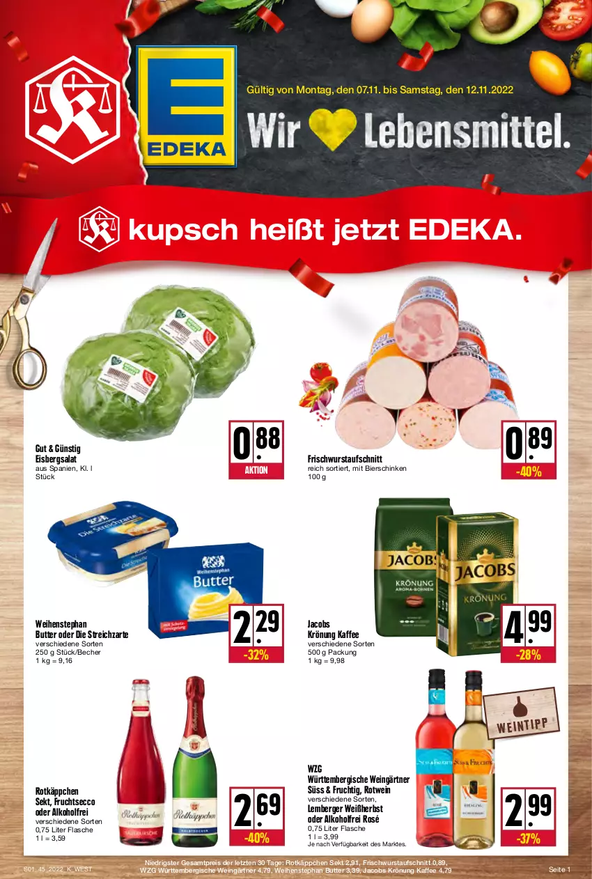 Aktueller Prospekt Kupsch - Angebote der Woche - von 07.11 bis 12.11.2022 - strona 1 - produkty: alkohol, aufschnitt, Becher, Berger, bier, bierschinken, butter, deka, ecco, eis, eisbergsalat, flasche, frucht, fruchtsecco, jacobs, jacobs krönung, kaffee, reis, rotkäppchen, rotwein, salat, schinken, sekt, Streichzart, Ti, weihenstephan, wein, wurst, ZTE