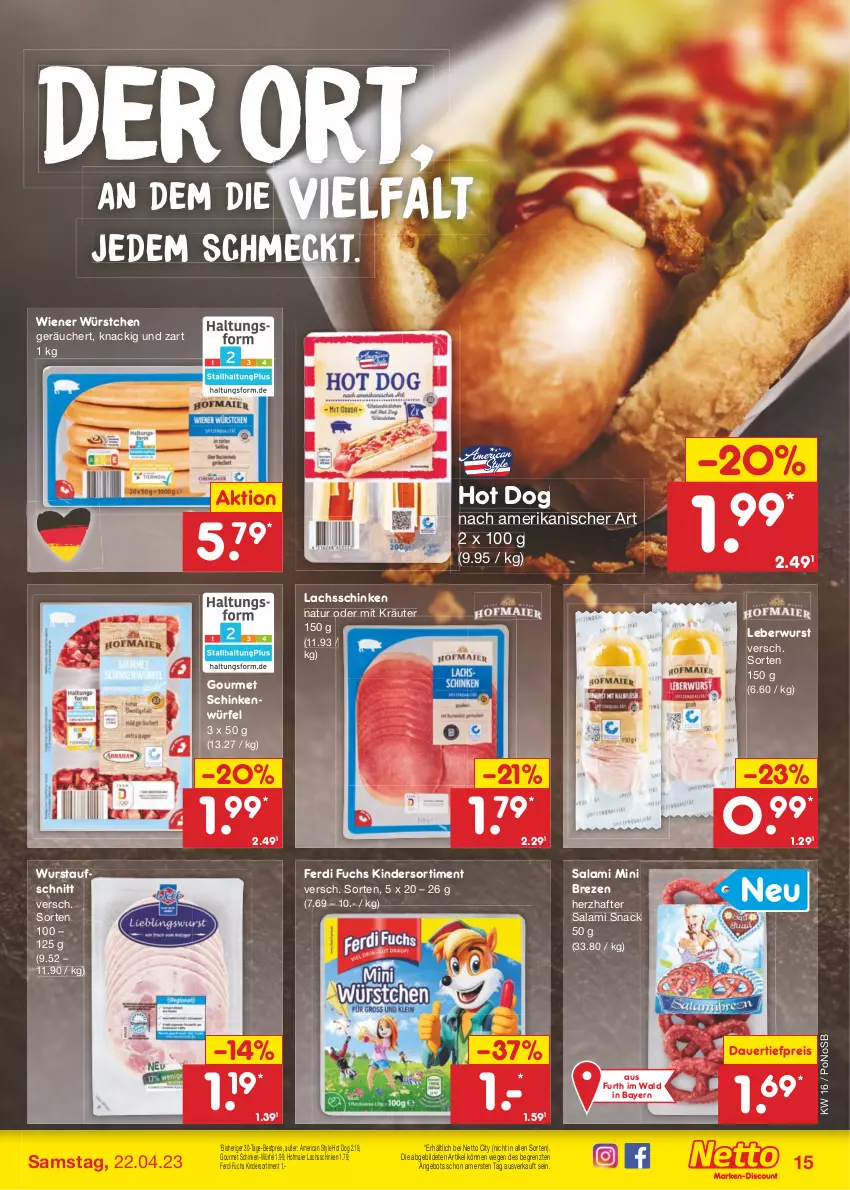 Aktueller Prospekt Netto Marken-Discount - Filial-Angebote - von 17.04 bis 22.04.2023 - strona 15 - produkty: angebot, auer, aufschnitt, bestpreis, dauertiefpreis, eis, ferdi fuchs, hot dog, Kinder, kräuter, lachs, lachsschinken, leberwurst, natur, reis, salami, schinken, Schinken-Würfel, snack, Ti, tiefpreis, wiener, wiener würstchen, würfel, wurst, würstchen, ZTE