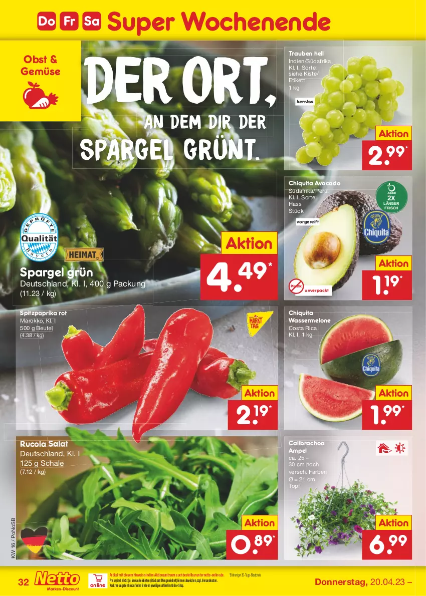 Aktueller Prospekt Netto Marken-Discount - Filial-Angebote - von 17.04 bis 22.04.2023 - strona 32 - produkty: asti, avocado, bestpreis, beutel, calibrachoa, chiquita, cola, eis, melone, ndk, obst, paprika, paprika rot, reis, rucola, salat, Schal, Schale, spargel, spargel grün, Spitzpaprika, Ti, topf, trauben, wasser, wassermelone