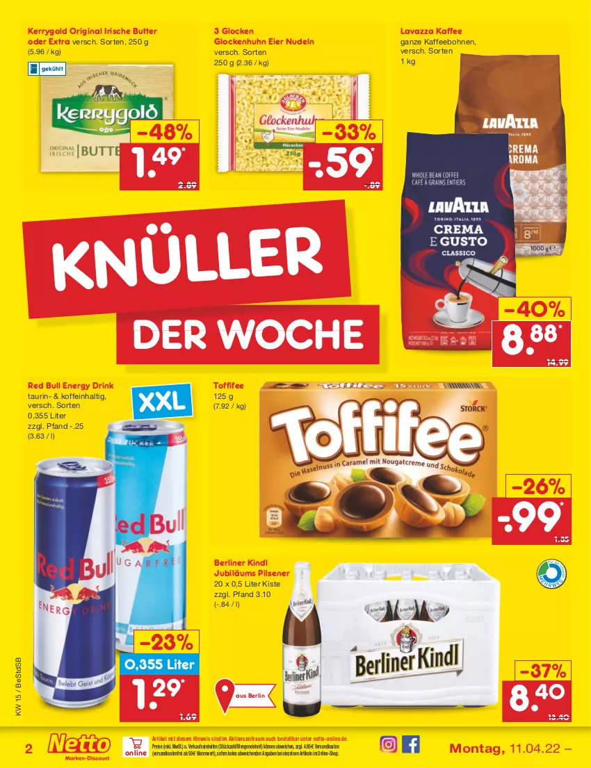 Aktueller Prospekt Netto Marken-Discount - Filial-Angebote - von 11.04 bis 16.04.2022 - strona 2 - produkty: berliner, berliner kindl, bohne, bohnen, butter, drink, eier, eis, energy drink, gin, irische butter, Jubiläums, kaffee, kaffeebohnen, kerrygold, lavazza, ndk, nudel, nudeln, pils, pilsener, red bull, reis, Ti, toffifee, versandkostenfrei