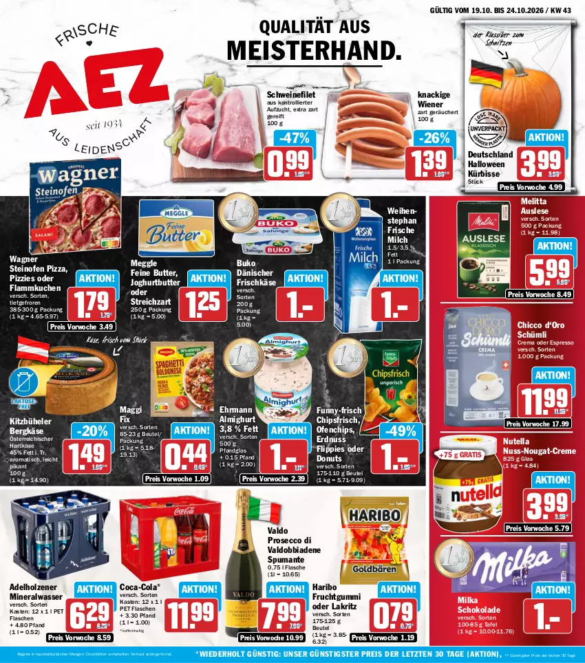 Aktueller Prospekt Aez - Prospekte - von 19.10 bis 24.10.2026 - strona 1 - produkty: adelholzener, almighur, almighurt, Alwa, Bergkäse, beutel, Buko, butter, chips, chipsfrisch, coca-cola, cola, creme, Donut, donuts, ecco, ehrmann, ehrmann almighurt, eis, erdnuss, espresso, filet, flammkuchen, flasche, flippies, frische milch, frischkäse, frucht, fruchtgummi, funny-frisch, haribo, hartkäse, Holz, joghur, joghurt, Käse, kuchen, Kürbis, Lakritz, lamm, maggi, maggi fix, meggle, Meister, melitta, milch, milka, milka schokolade, mineralwasser, nuss, nuss-nougat-creme, nutella, oder espresso, oder lakritz, Ofen, pizza, prosecco, puma, reis, schoko, schokolade, schwein, schweine, schweinefilet, spumante, steinofen, steinofen pizza, Streichzart, Ti, tisch, trolli, valdo, wagner, wasser, weihenstephan, wein, weine, wiener, ZTE