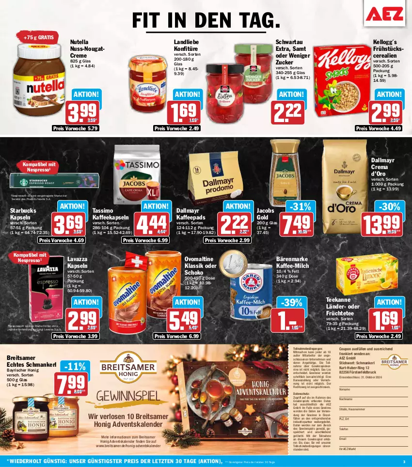 Aktueller Prospekt Aez - Prospekte - von 19.10 bis 24.10.2026 - strona 3 - produkty: Adventskalender, AEZ, bärenmarke, Brei, cerealien, coupon, creme, dallmayr, eis, erde, espresso, früchte, Früchtetee, gewinnspiel, Hausnummer, honig, jacobs, Jacobs Gold, kaffee, kaffeekapseln, kaffeepads, konfitüre, landliebe, lavazza, mac, milch, nespresso, nestlé, Nougatcreme, nuss, nutella, ovomaltine, reis, ring, ritter, schoko, Schwartau, sim, starbucks, tassimo, tee, teekanne, telefon, Ti, weck, ZTE, zucker