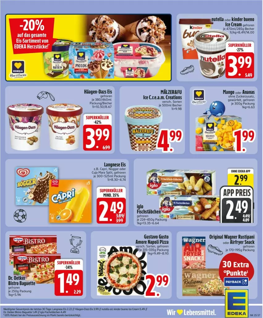 Aktueller Prospekt Edeka - Prospekte - von 15.06 bis 20.06.2026 - strona 11 - produkty: ananas, baguette, Becher, Bistro Baguette, Cap, deka, Dr. Oetker, eis, gin, häagen-dazs, K2, Kinder, kinder bueno, langnese, langnese eis, mango, nogger, nutella, original wagner, pizza, reis, rustipani, snack, Ti, wagner, würfel, zucker