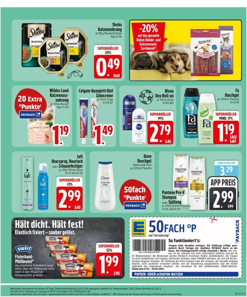 Aktueller Prospekt Edeka - Prospekte - von 15.06 bis 20.06.2026 - strona 25 - produkty: angebot, arla, asti, beutel, colgate, coupon, coupons, creme, deka, deo, deo roll-on, dove, duschgel, eis, flasche, Haarlack, haarspray, katzennahrung, katzensnack, lack, LG, nivea, oder schaumfestiger, pantene, pantene pro-v, papier, payback, pro-v, reis, roll-on, Schal, Schale, schaumfestiger, shampoo, sheba, snack, spülung, Taft, Ti, tiernahrung, tisch, Wild, zahncreme, ZTE