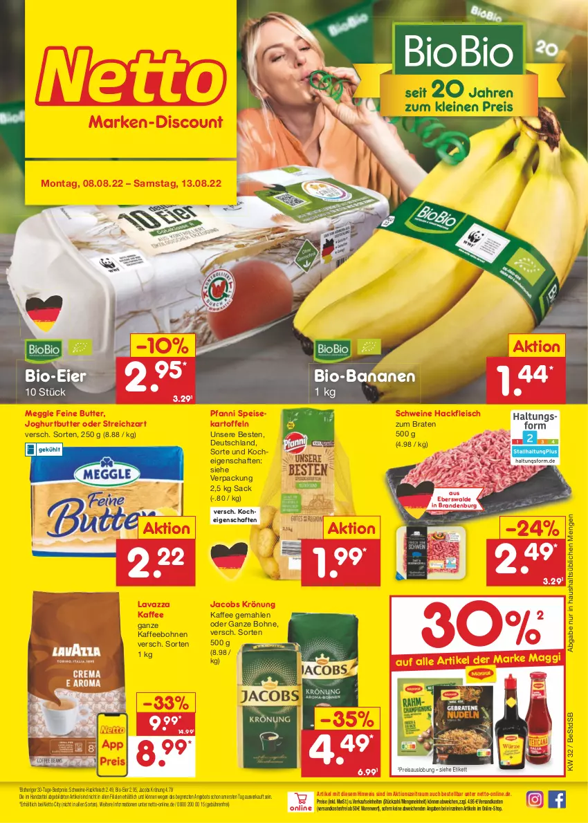 Aktueller Prospekt Netto Marken-Discount - Filial-Angebote - von 08.08 bis 13.08.2022 - strona 1 - produkty: angebot, banane, bananen, bestpreis, bio, bio-bananen, biobio, bohne, bohnen, braten, butter, eier, eis, fleisch, hackfleisch, jacobs, jacobs krönung, joghur, joghurt, kaffee, kaffeebohnen, kartoffel, kartoffeln, lavazza, maggi, meggle, ndk, pfanni, reis, sac, schwein, schweine, speisekartoffeln, Streichzart, Ti, versandkostenfrei, wein, weine, ZTE